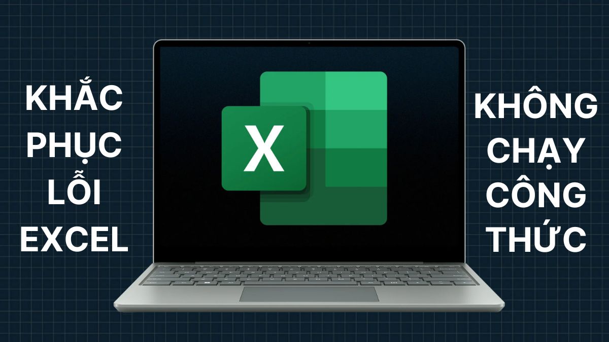 Cách sửa lỗi Excel không chạy công thức dễ dàng và hiệu quả