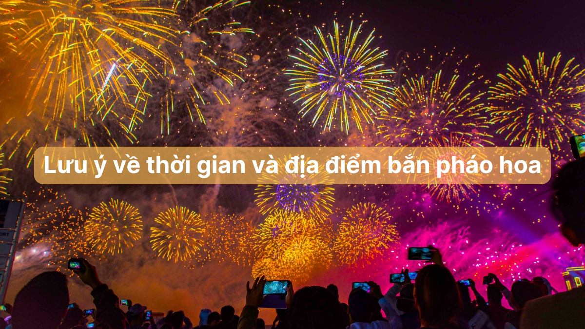 5 lưu ý khi đi xem bắn pháo hoa Tết dương lịch 2025
