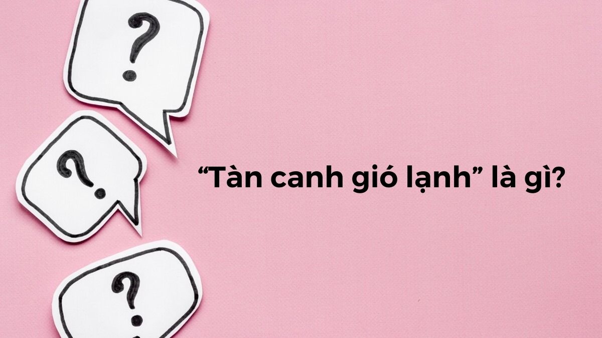 Tàn canh gió lạnh là gì?