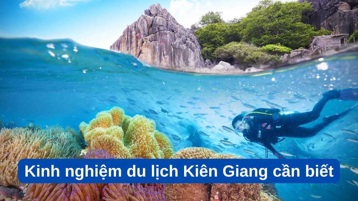 Kinh nghiệm khám phá danh lam thắng cảnh Kiên Giang