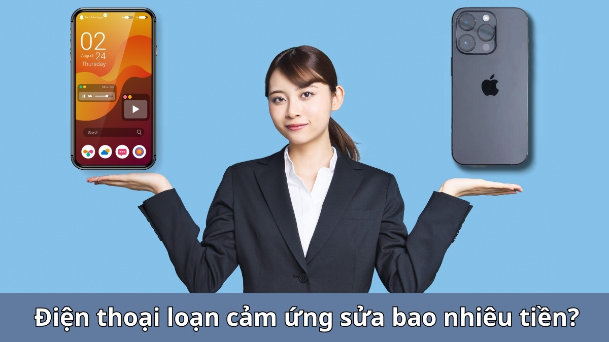 Điện thoại bị loạn cảm ứng sửa hết bao nhiêu tiền?
