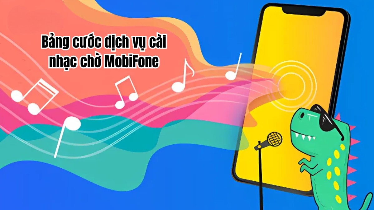 Bảng cước dịch vụ đăng ký nhạc chờ MobiFone