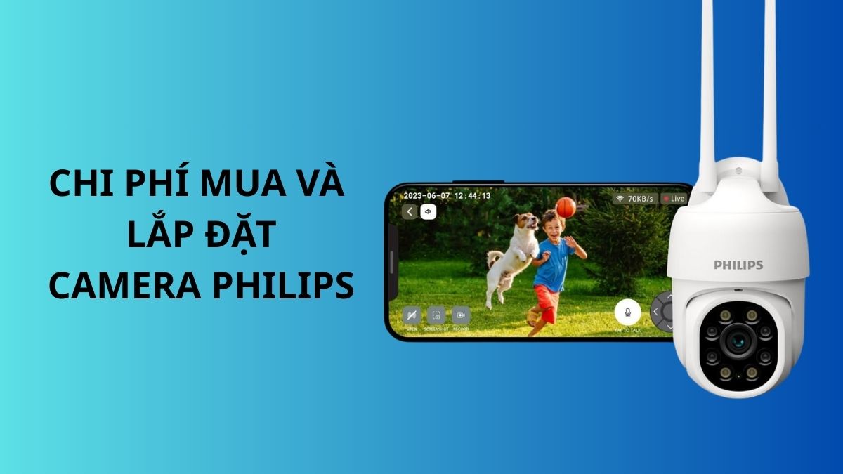 Chi phí lắp đặt camera Philips theo từng trường hợp
