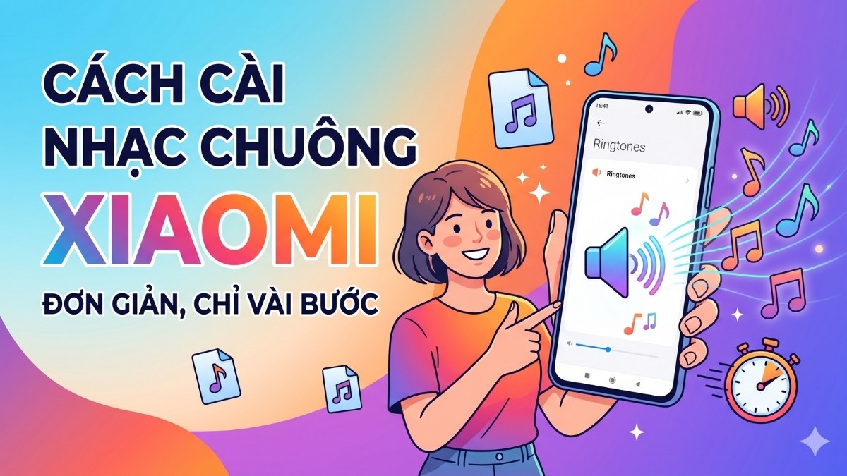 Cách cài nhạc chuông cho điện thoại Xiaomi đơn giản, nhanh chóng