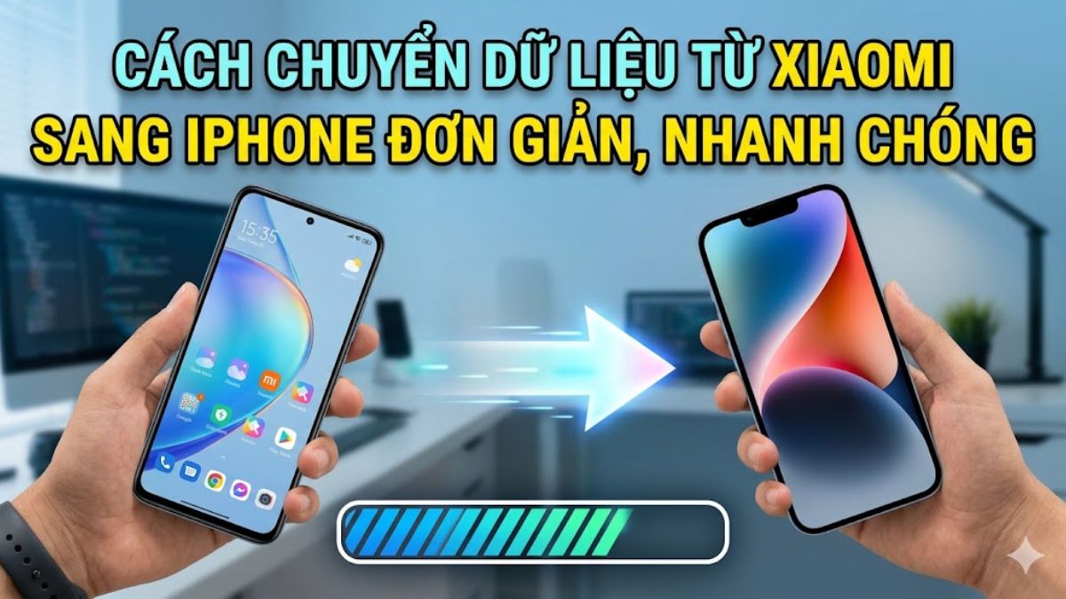 Cách chuyển dữ liệu từ Xiaomi sang iPhone đơn giản, nhanh chóng
