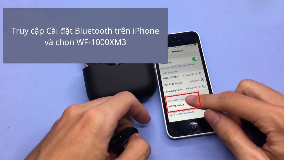 Truy cập vào phần cài đặt Bluetooth trên iPhone và chọn tai nghe Sony WF-1000XM3