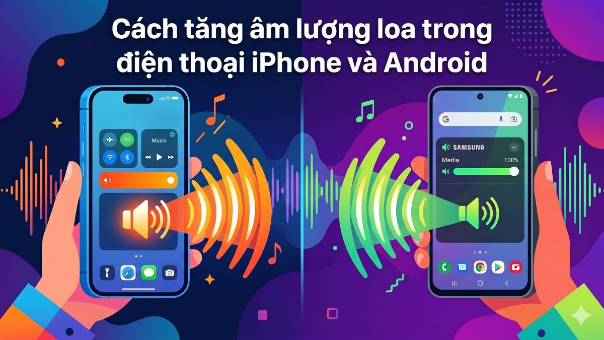 Cách tăng âm lượng loa trong điện thoại iPhone và Android