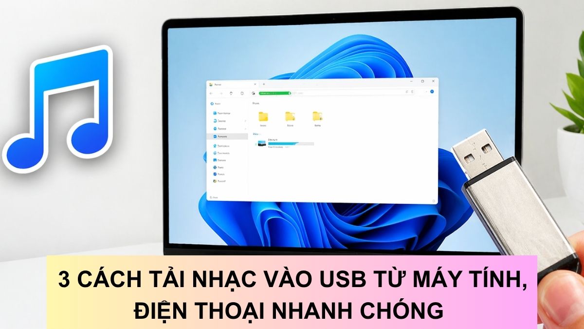 3 Cách tải nhạc vào USB từ máy tính, điện thoại nhanh chóng