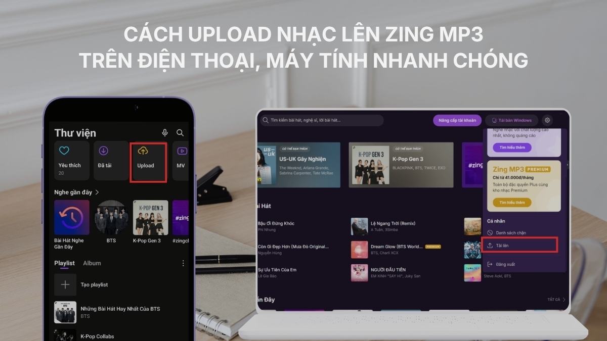 Cách upload nhạc lên Zing MP3 trên điện thoại, máy tính nhanh chóng