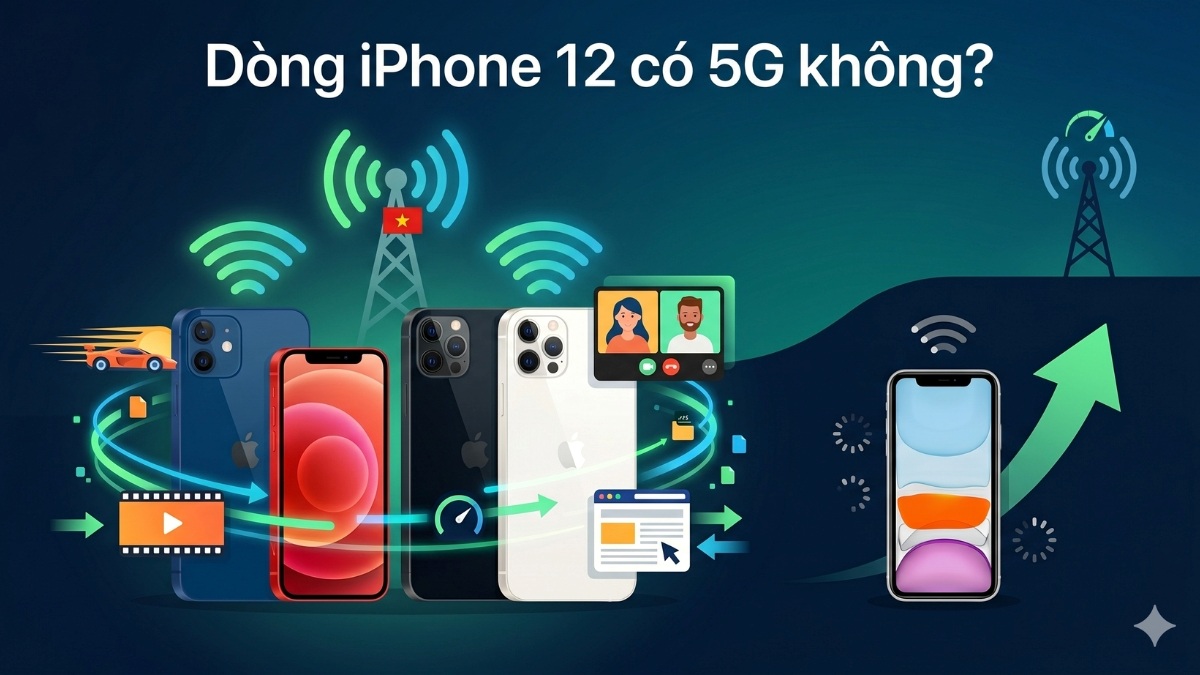 Dòng iPhone 12 có 5G không?