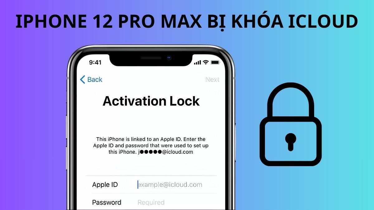 iPhone 12 Pro Max bị khóa iCloud: Nguyên nhân & Cách xử lý