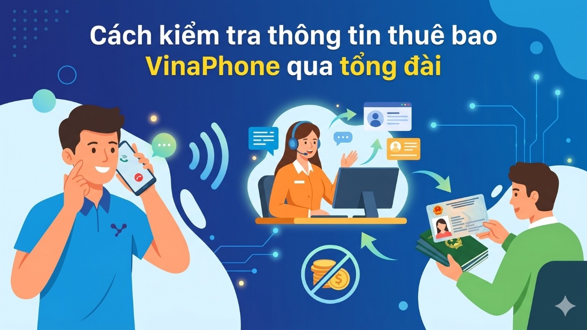 Cách kiểm tra thông tin thuê bao VinaPhone qua tổng đài