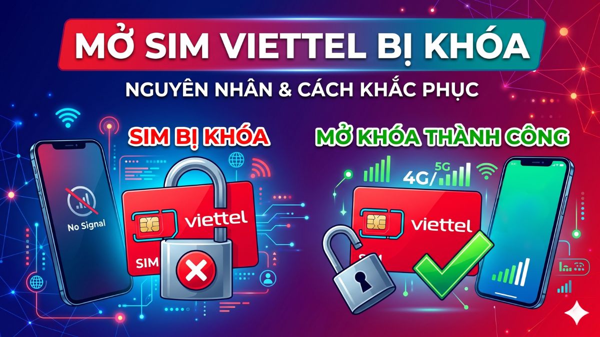 Nguyên nhân và cách mở SIM Viettel bị khóa nhanh chóng