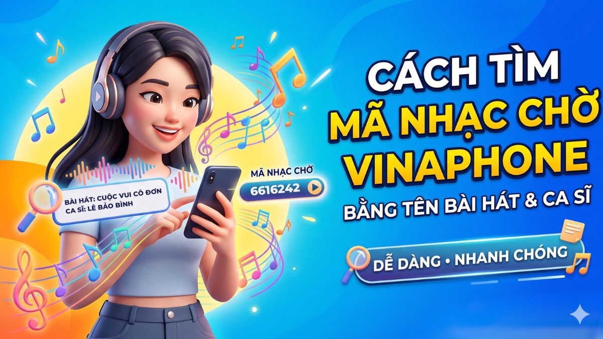 Cách tìm mã nhạc chờ VinaPhone theo tên bài hát và ca sĩ