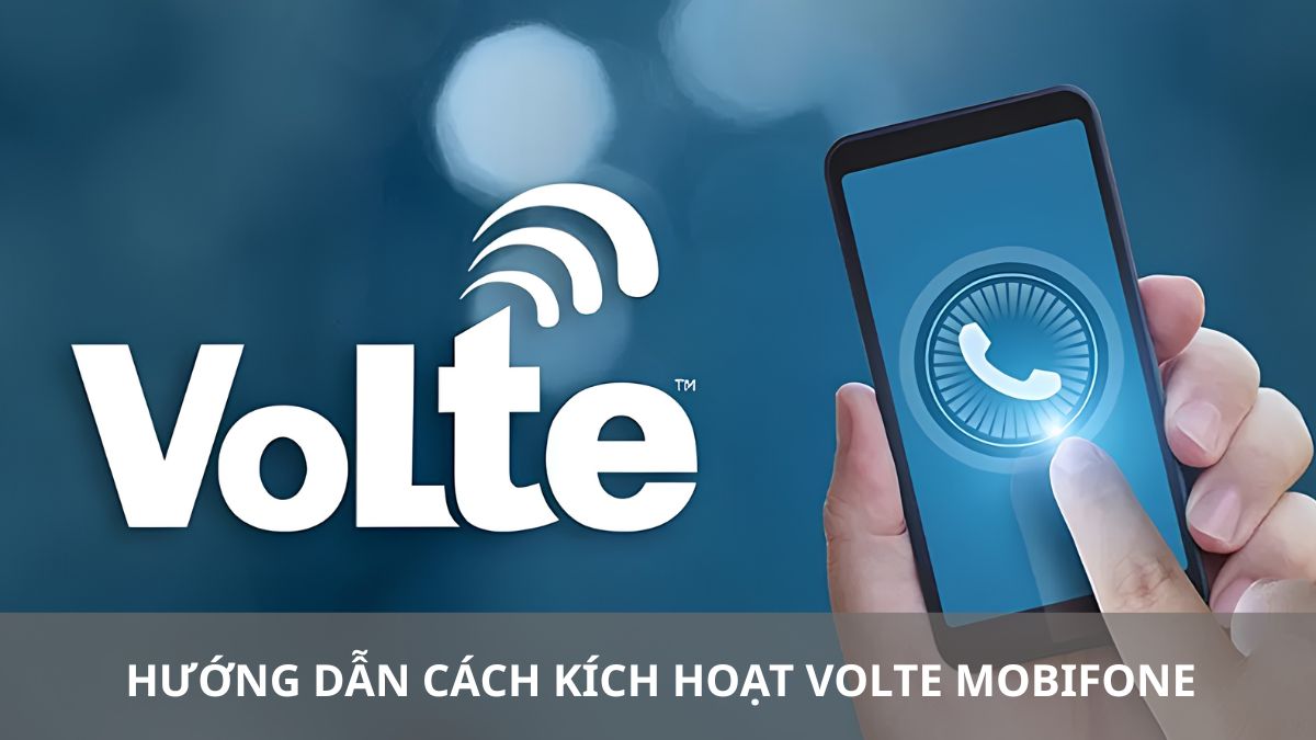 Hướng dẫn cách kích hoạt VoLTE MobiFone trước chuyến đi
