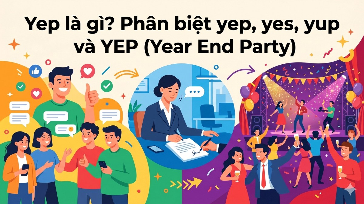 Yep là gì? Phân biệt yep, yes, yup và YEP (Year End Party)