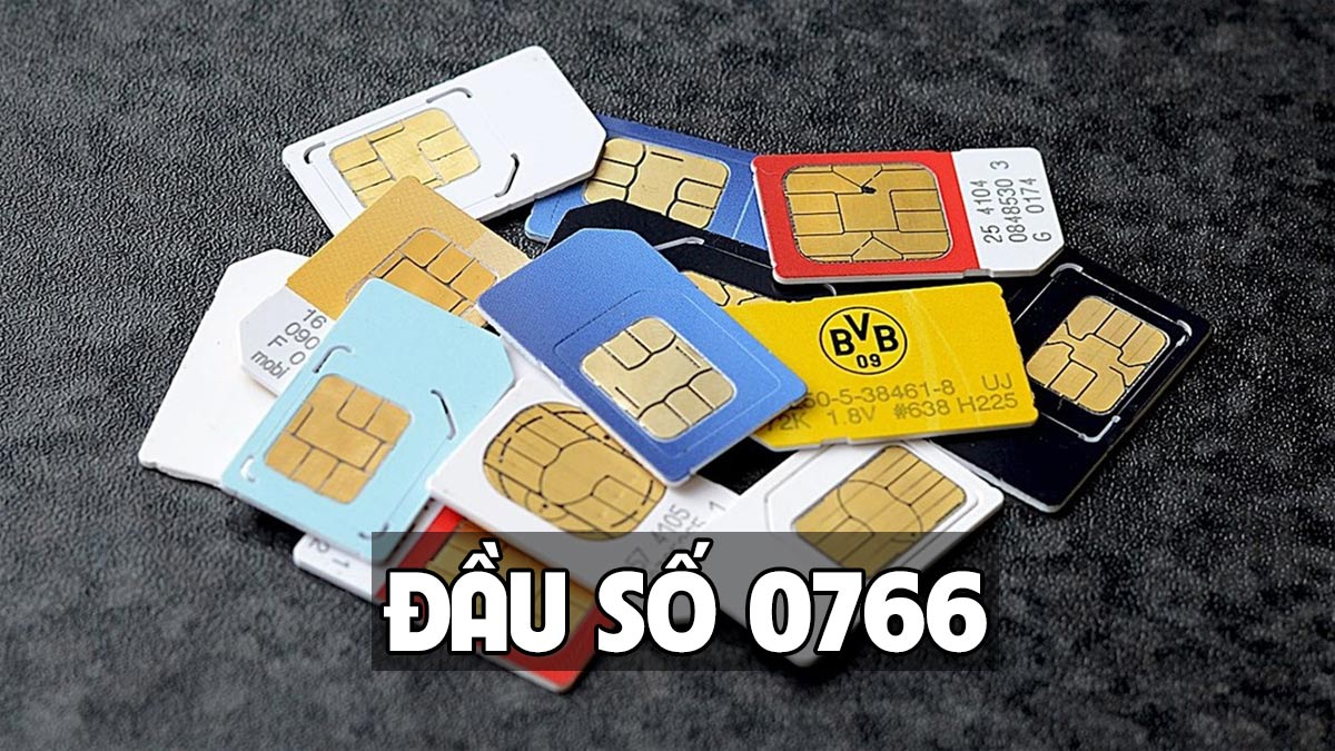 0766 là mạng gì? Giải mã ý nghĩa và cách chọn sim