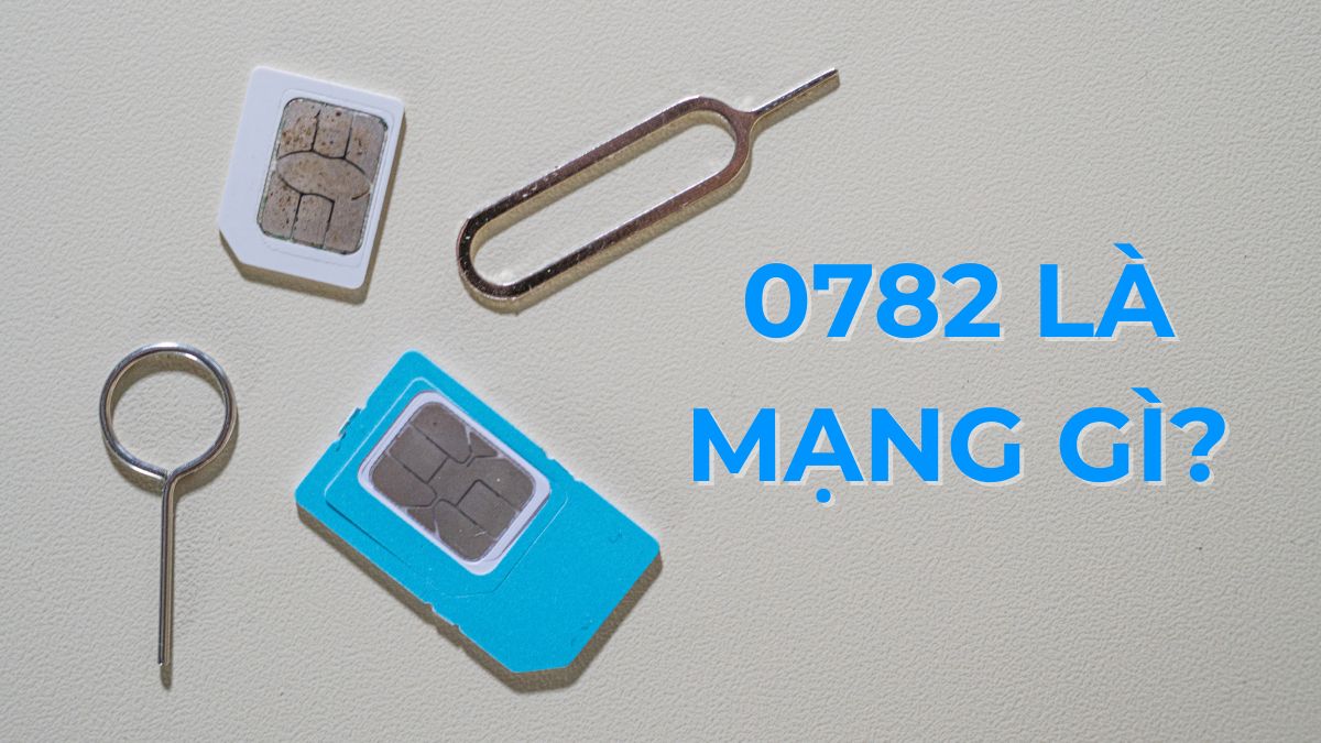 0782 là mạng gì? Giải mã đầu số 0782 của MobiFone và ý nghĩa 0782 là mạng gì? Giải mã đầu số 0782 của MobiFone và ý nghĩa