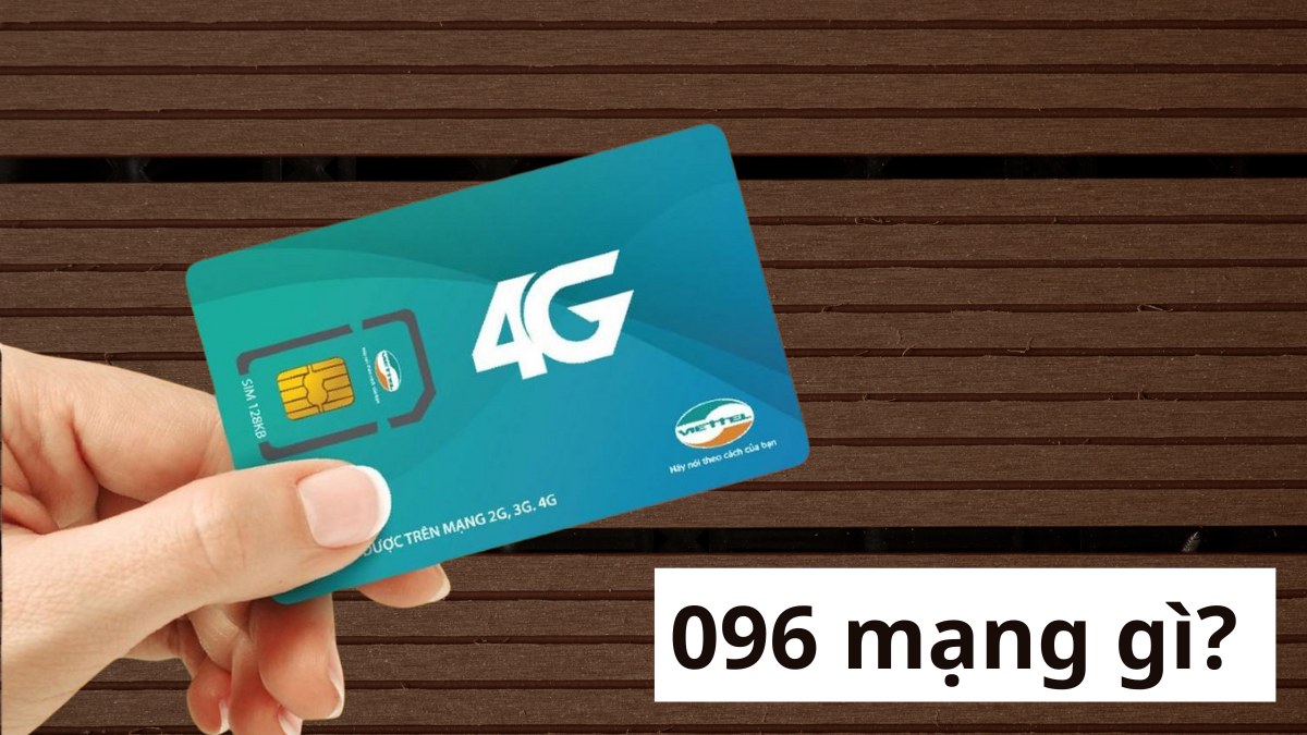096 là mạng gì? Ý nghĩa và cách chọn SIM Viettel phong thủy 096 là mạng gì? Ý nghĩa và cách chọn SIM Viettel phong thủy