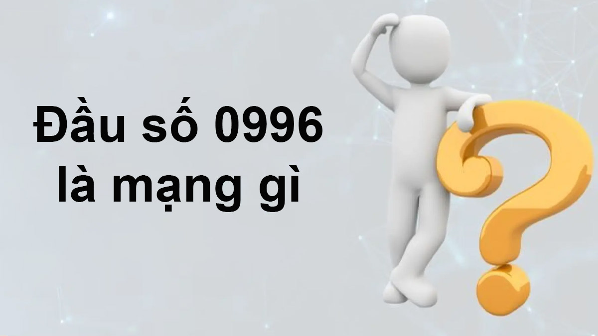 0996 là mạng gì? Sự thật về đầu số lộc phát cần biết
