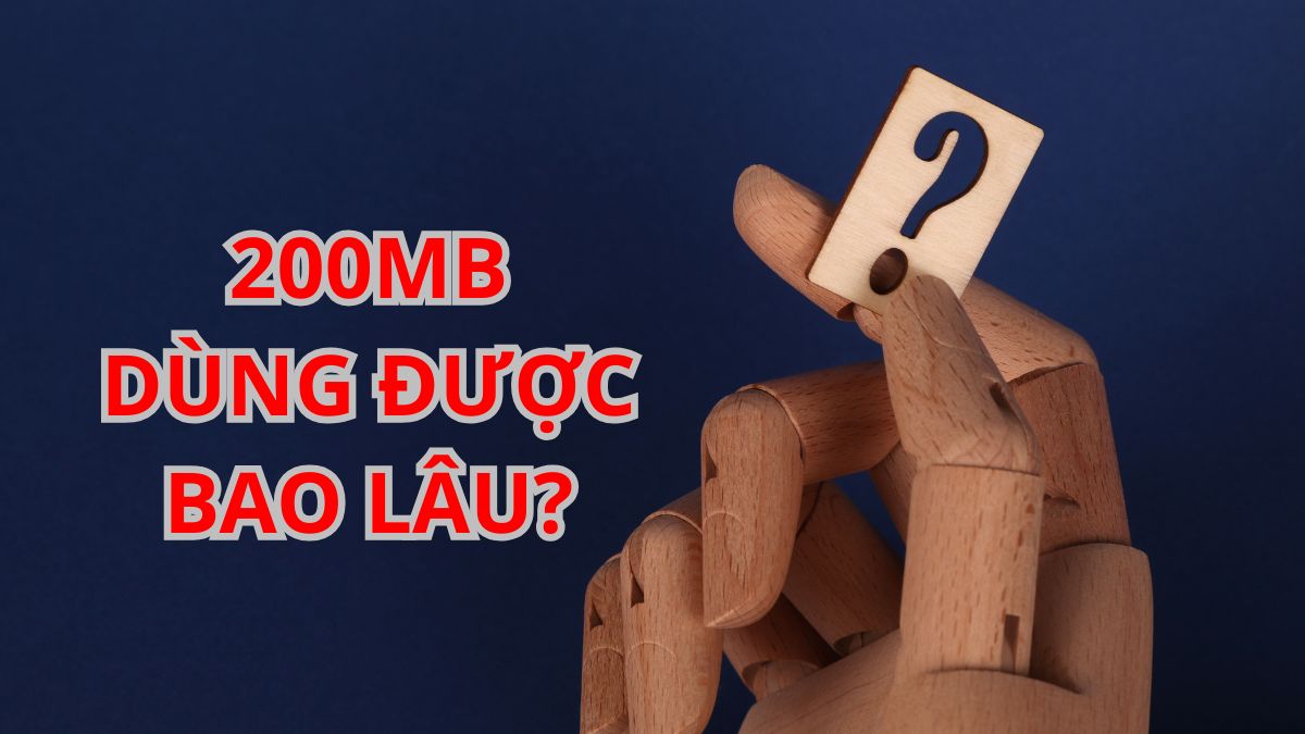 200MB dùng được bao lâu? Thời gian sử dụng và gói cước thay thế