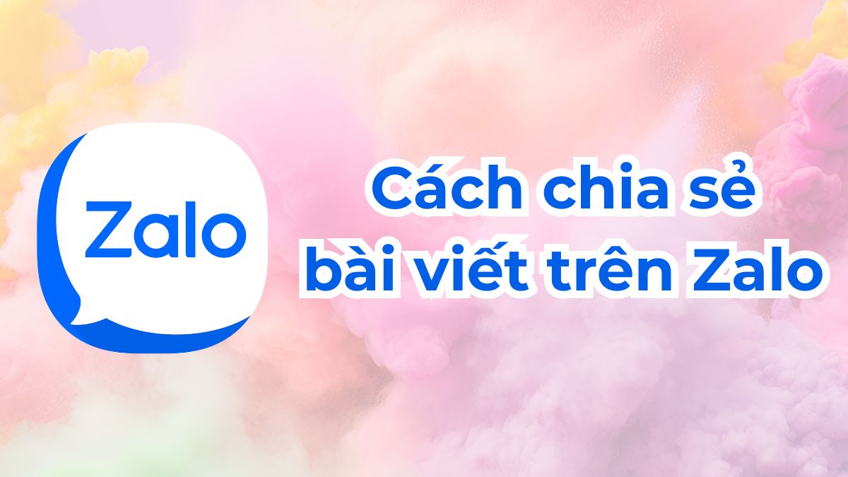 Cách chia sẻ bài viết trên Zalo đơn giản và nhanh chóng