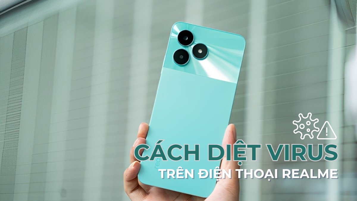 Cách diệt virus trên điện thoại Realme hiệu quả nhất 2026