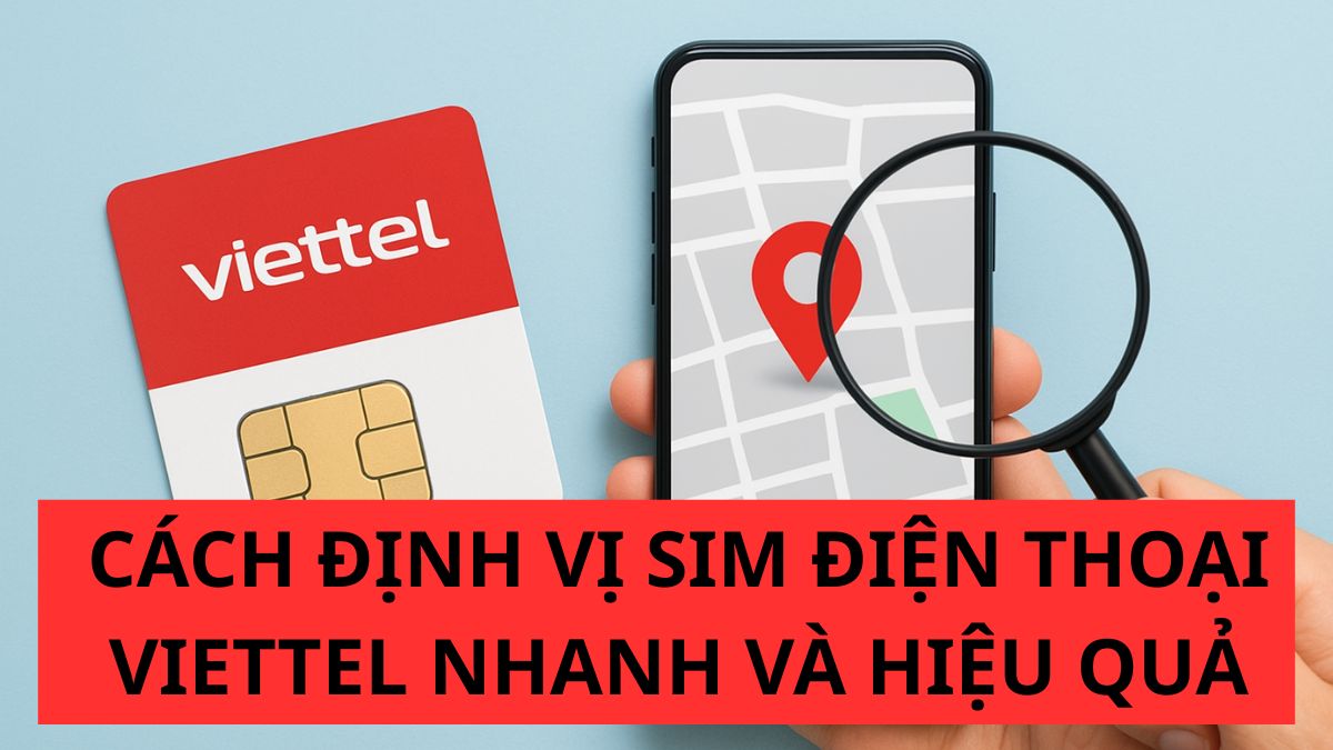 Cách định vị sim Viettel nhanh và hiệu quả