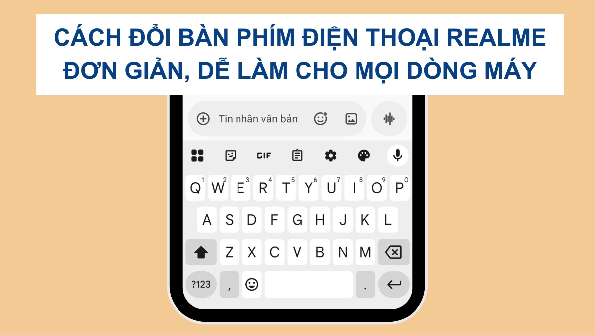 Cách đổi bàn phím điện thoại Realme dễ làm cho mọi dòng máy