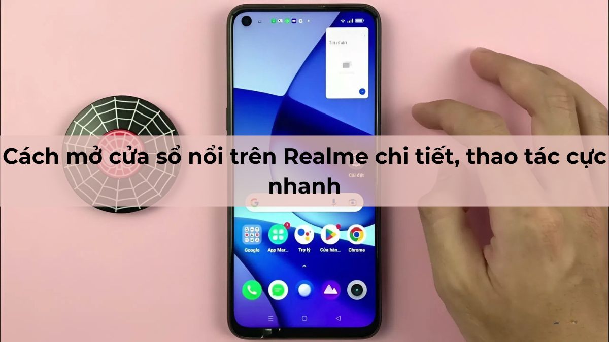 Cách mở cửa sổ nổi trên Realme chi tiết, thao tác cực nhanh Cách mở cửa sổ nổi trên Realme chi tiết, thao tác cực nhanh
