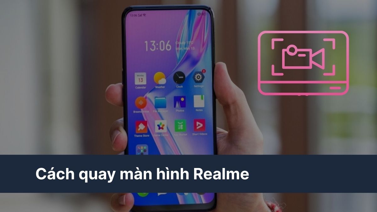 Cách quay màn hình Realme chi tiết cho người mới