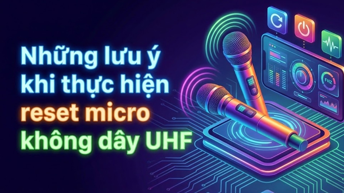 lưu ý reset micro uhf