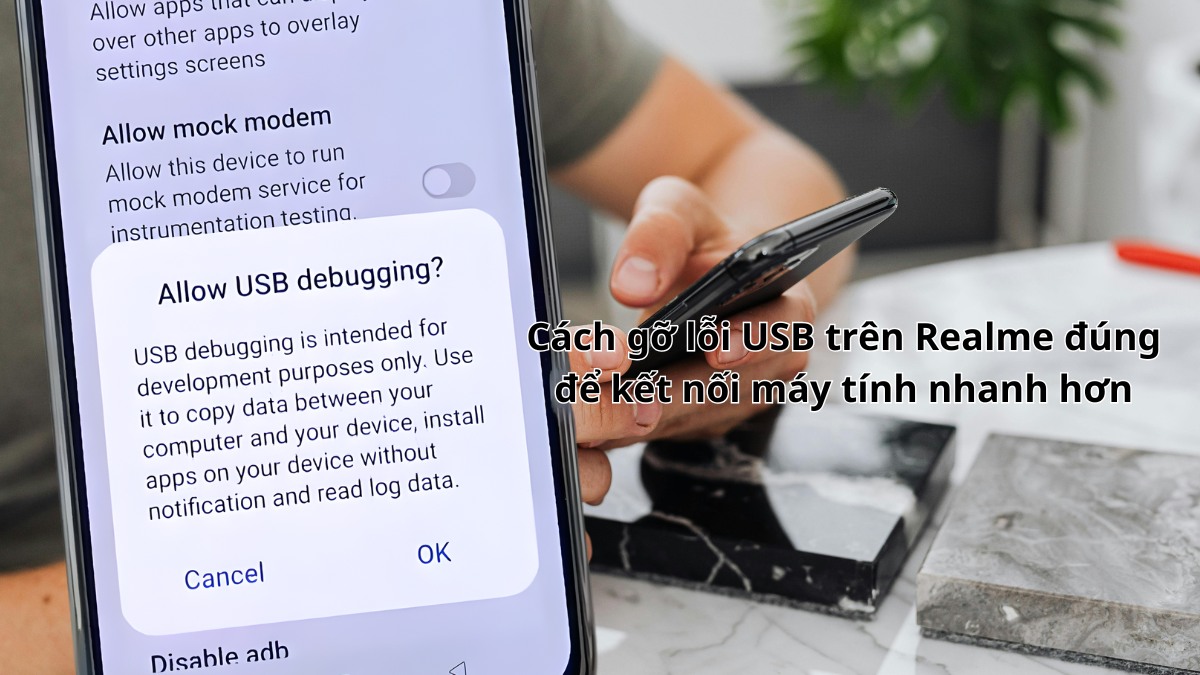 Cách gỡ lỗi USB trên Realme đúng để kết nối máy tính nhanh hơn