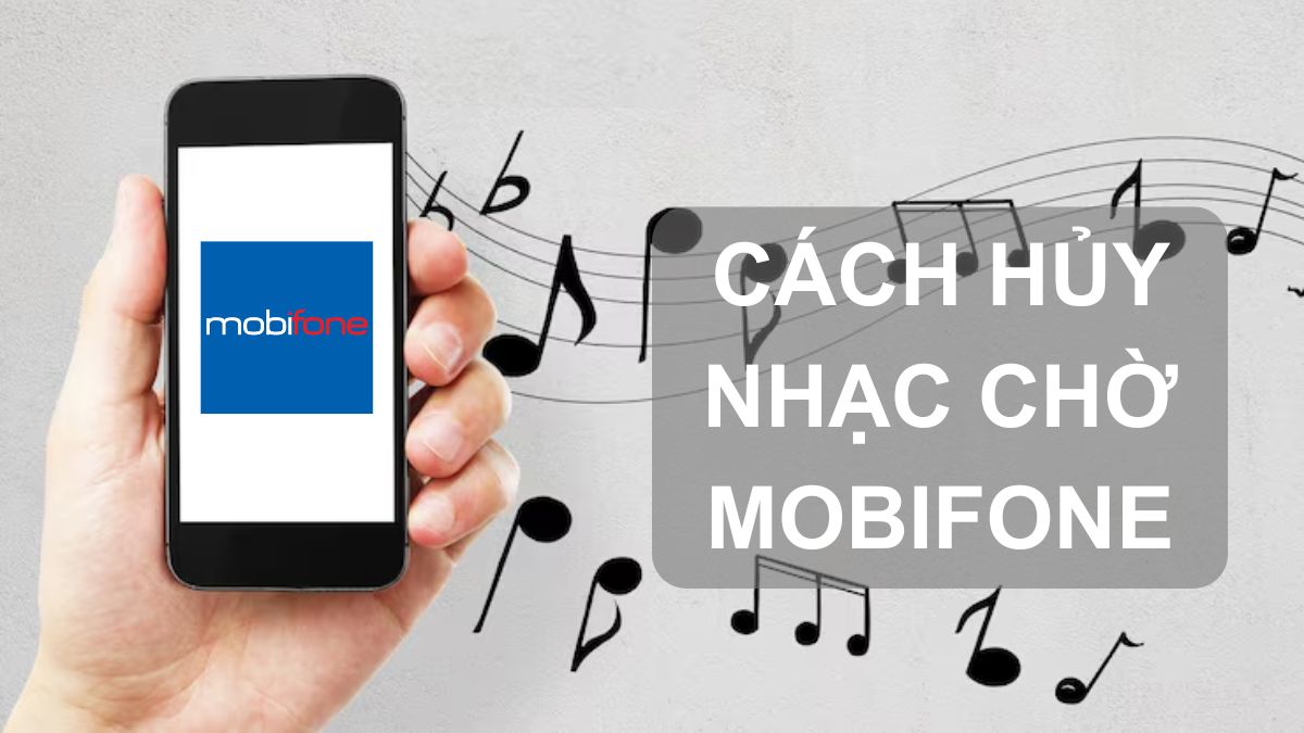 Cách hủy nhạc chờ MobiFone (Funring) chỉ trong tích tắc