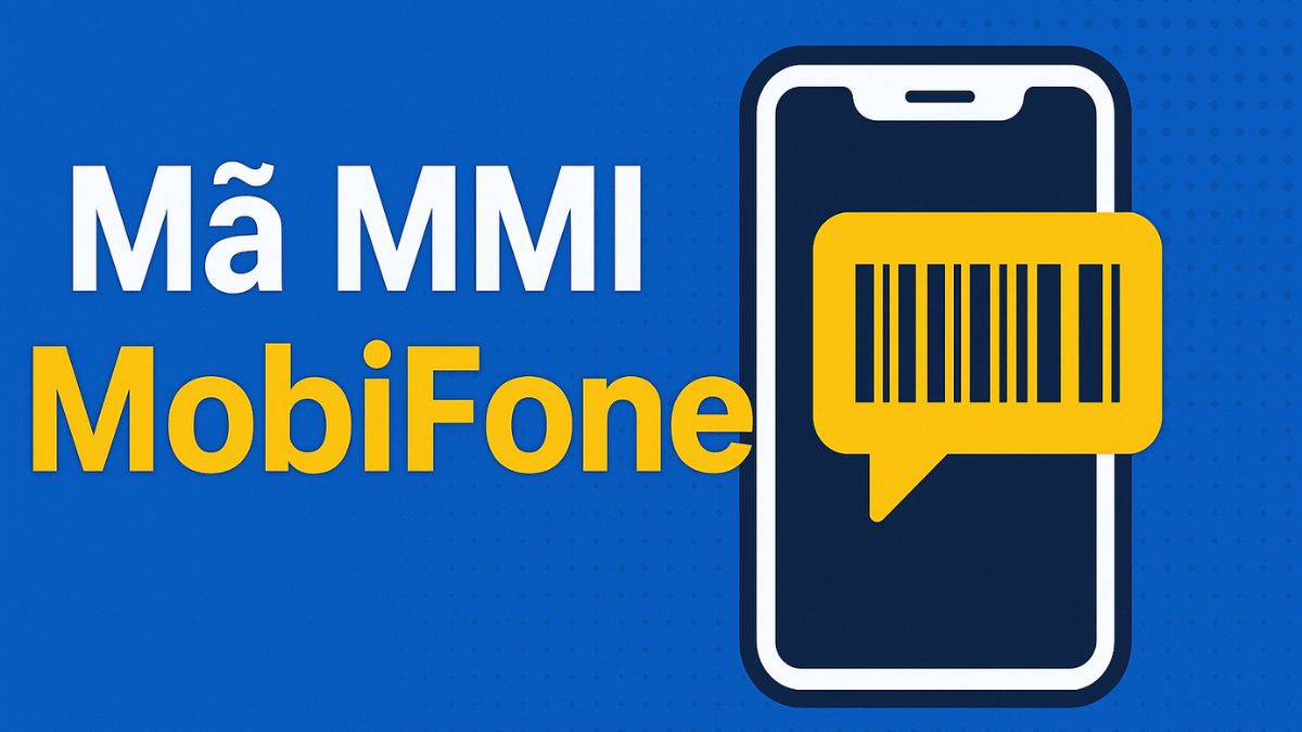Mã MMI MobiFone là gì? Tổng hợp cú pháp và cách xử lý lỗi