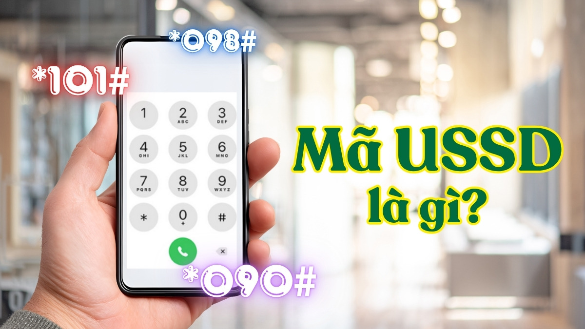 USSD Là Gì? Giải đáp các cú pháp USSD phổ biến nhất