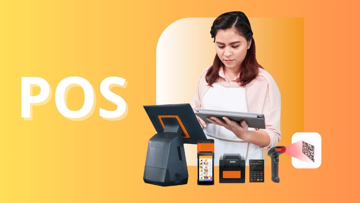Point of Sale (POS) là gì? Các loại hệ thống POS phổ biến hiện nay