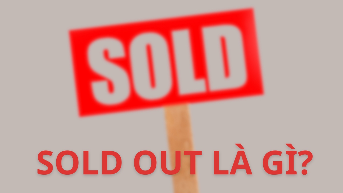Sold out là gì? Phân biệt với in stock và out of stock