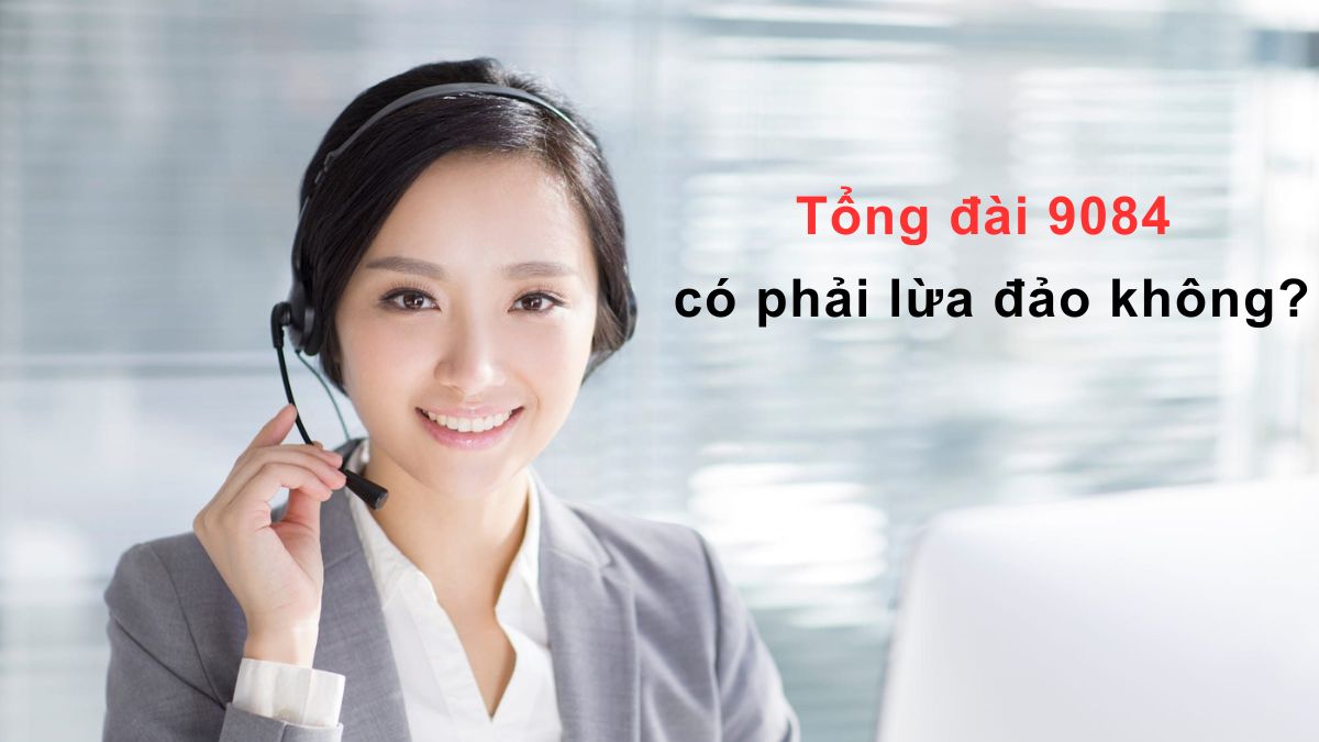 tổng đài 9084 lừa đảo