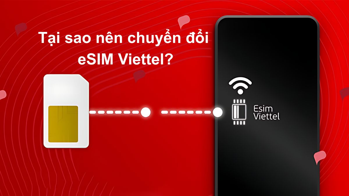 Lợi ích của việc chuyển đổi sim vật lý sang esim viettel