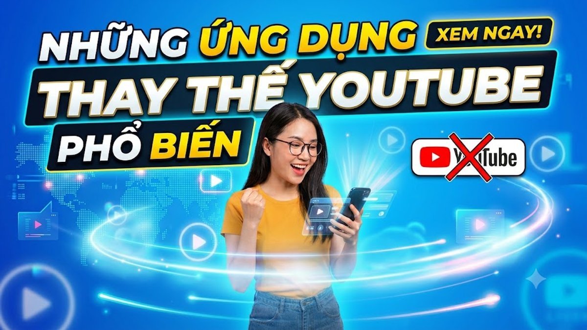 Các ứng dụng thay thế YouTube phổ biến, không quảng cáo