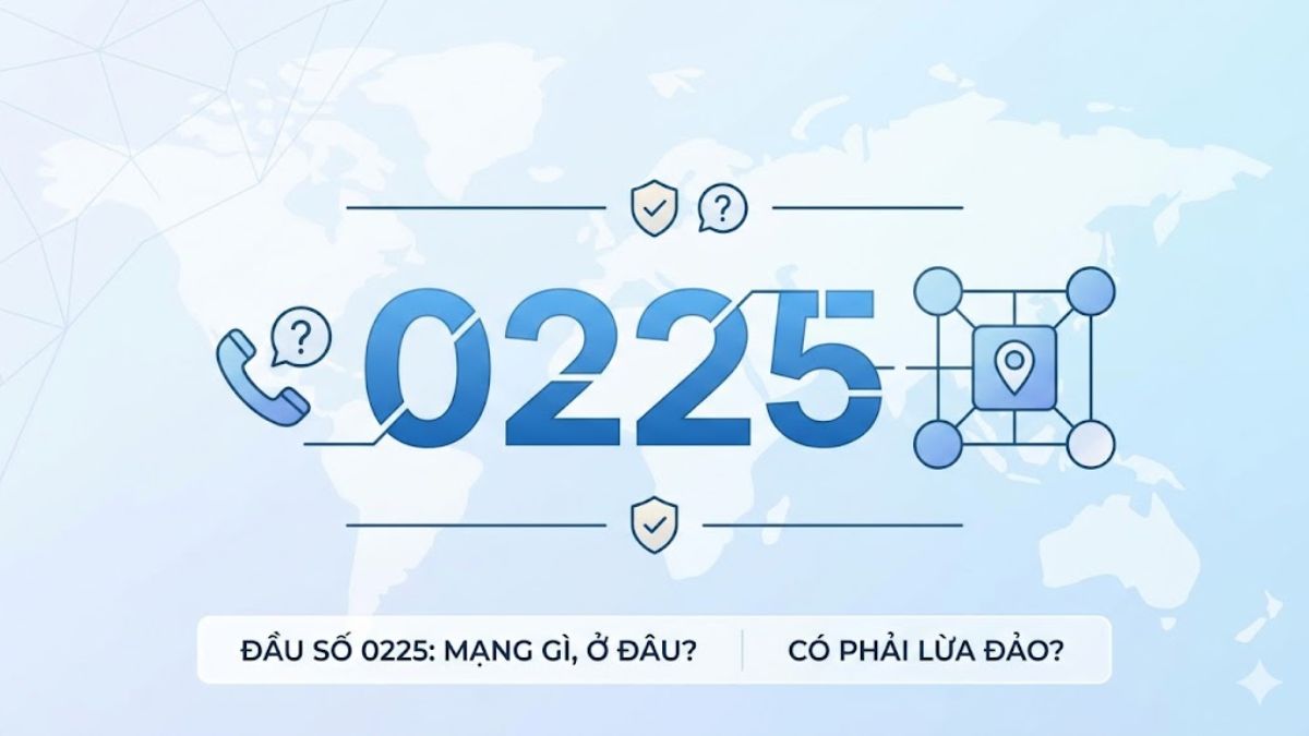 Đầu số 0225 là mạng gì, ở đâu? Cuộc gọi 0225 có phải lừa đảo không?