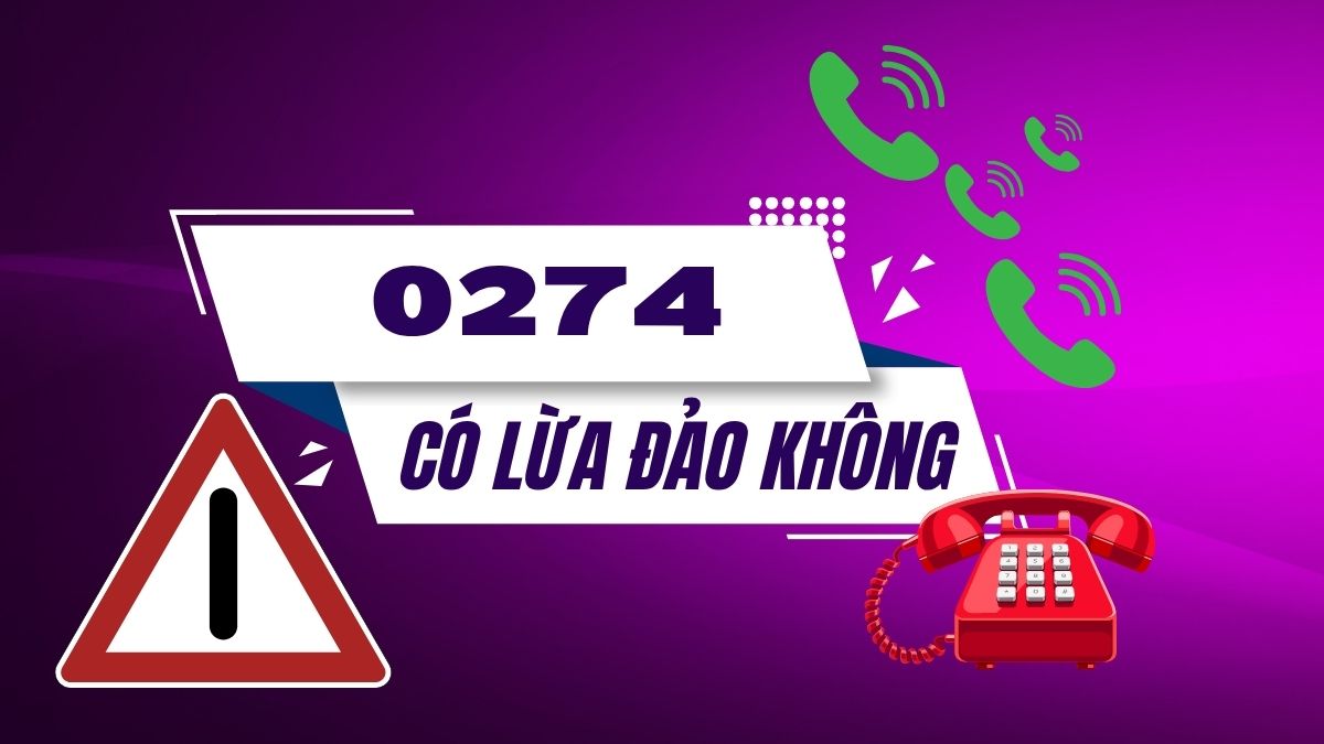Biển cảnh báo lừa đảo bên cạnh điện thoại bàn giải đáp 0274 là đầu số gì