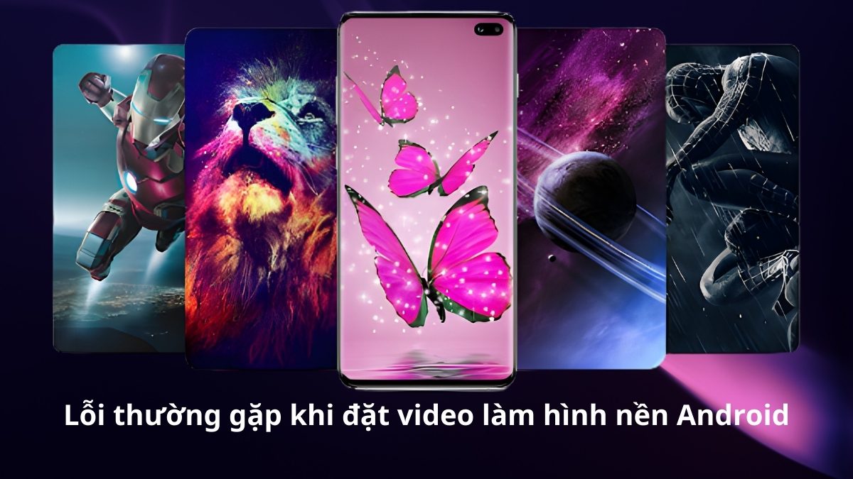 Tổng hợp các lỗi thường gặp và cách sửa lỗi khi cài video làm hình nền khoá.