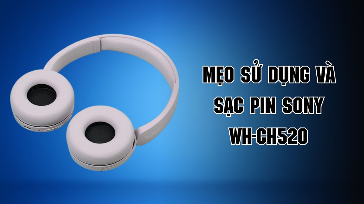 Mẹo bảo quản pin và vệ sinh đúng cách trong cách sử dụng tai nghe Sony WH-CH520 bền bỉ.