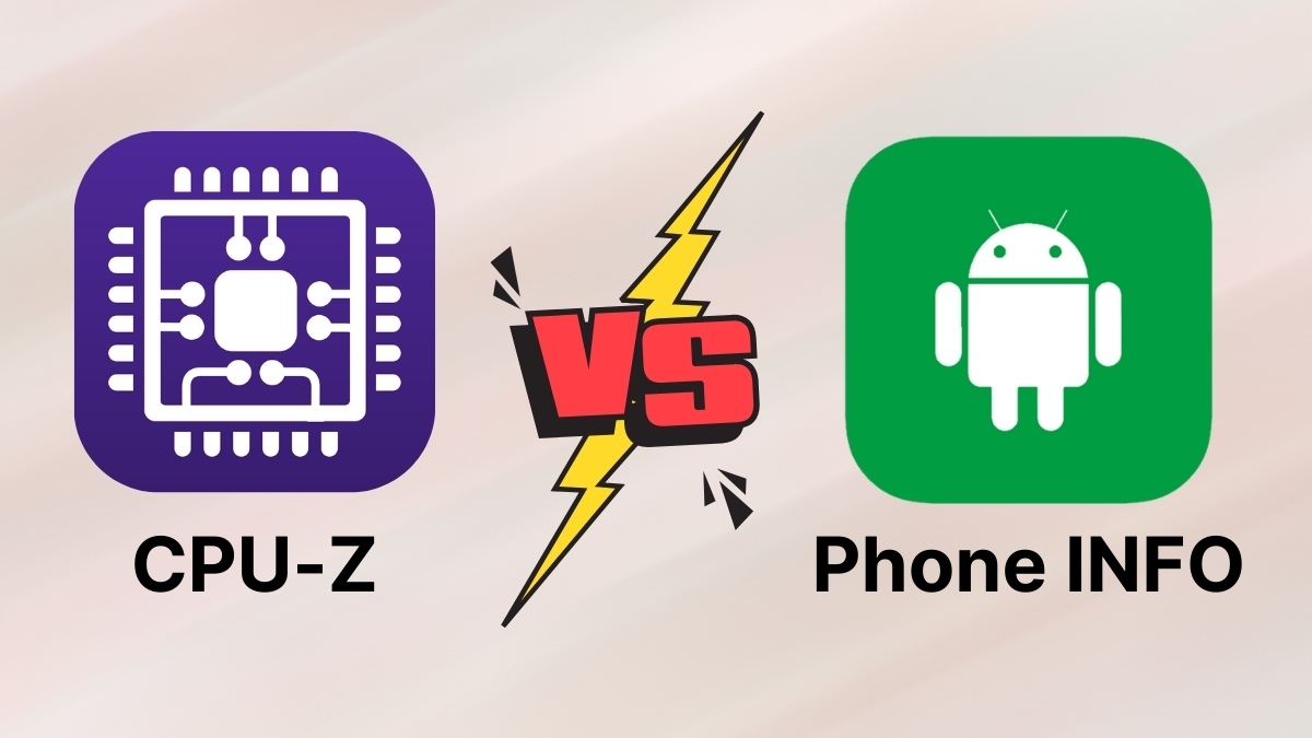 So sánh CPU-Z và Phone INFO, cách kiểm tra phiên bản android bằng ứng dụng bên thứ ba.