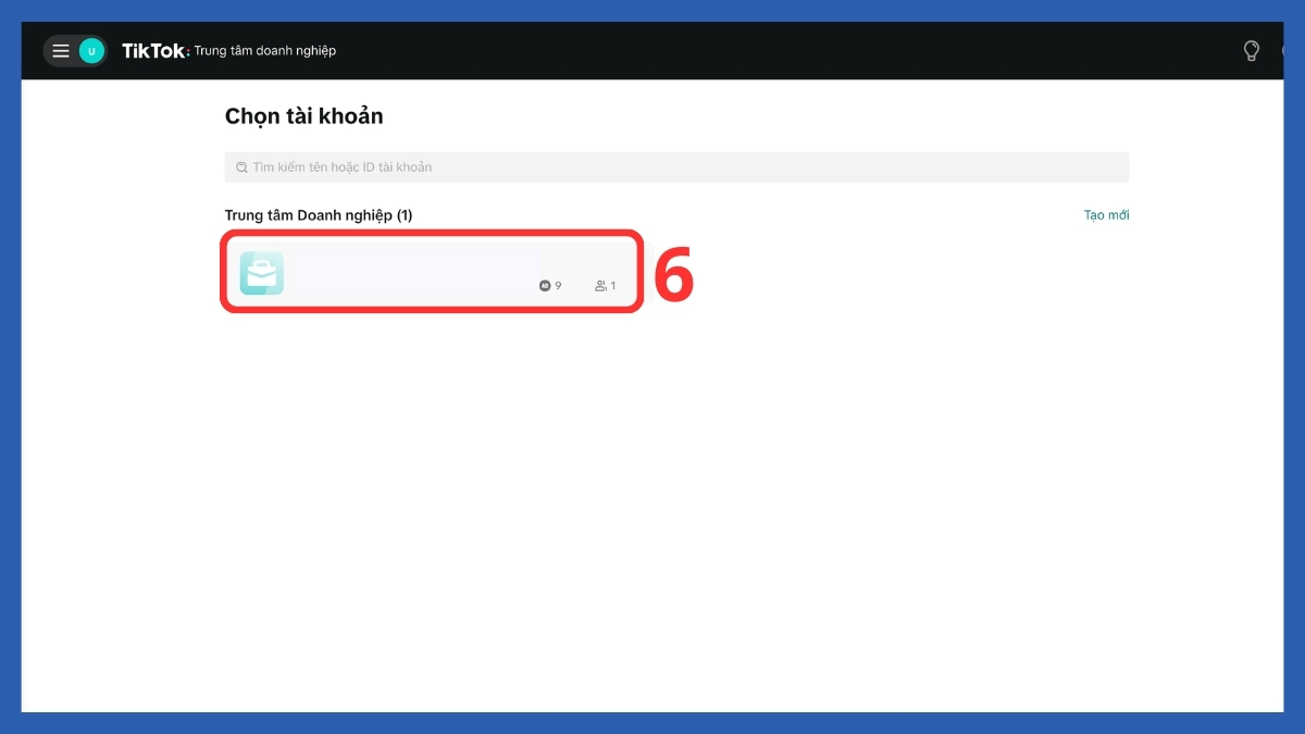 Cách nạp tiền quảng cáo TikTok bằng việc lựa chọn tài khoản trung tâm doanh nghiệp.