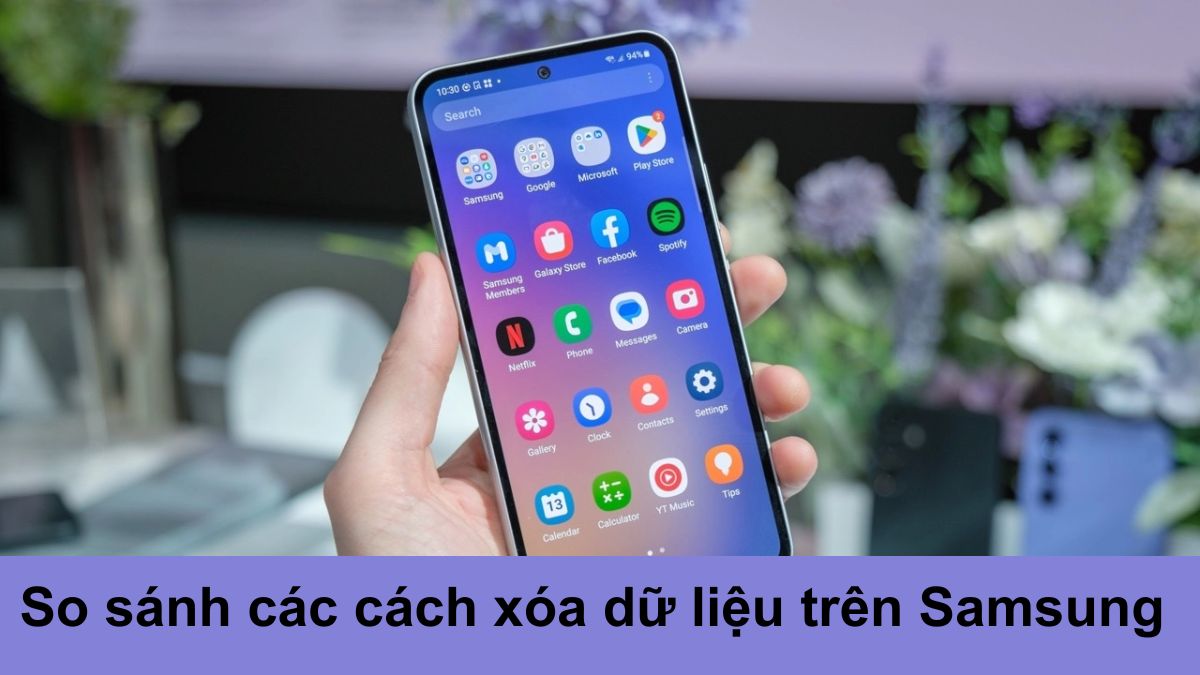 Bảng so sánh các cách xóa tất cả dữ liệu trên điện thoại Samsung chi tiết.