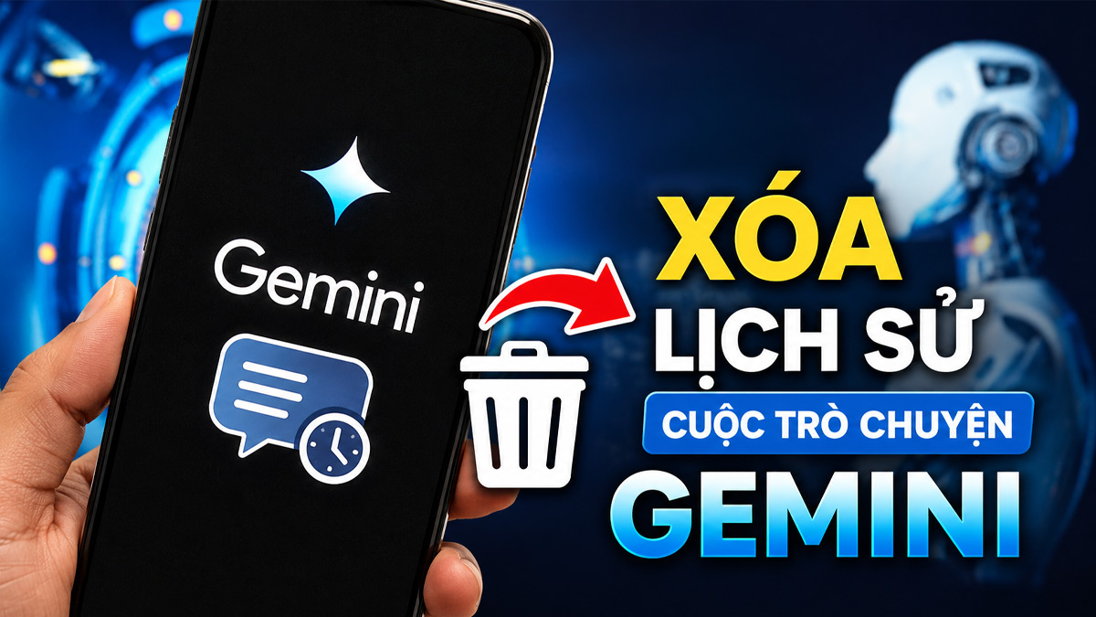 Cách xóa lịch sử cuộc trò chuyện Gemini trên điện thoại và máy tính