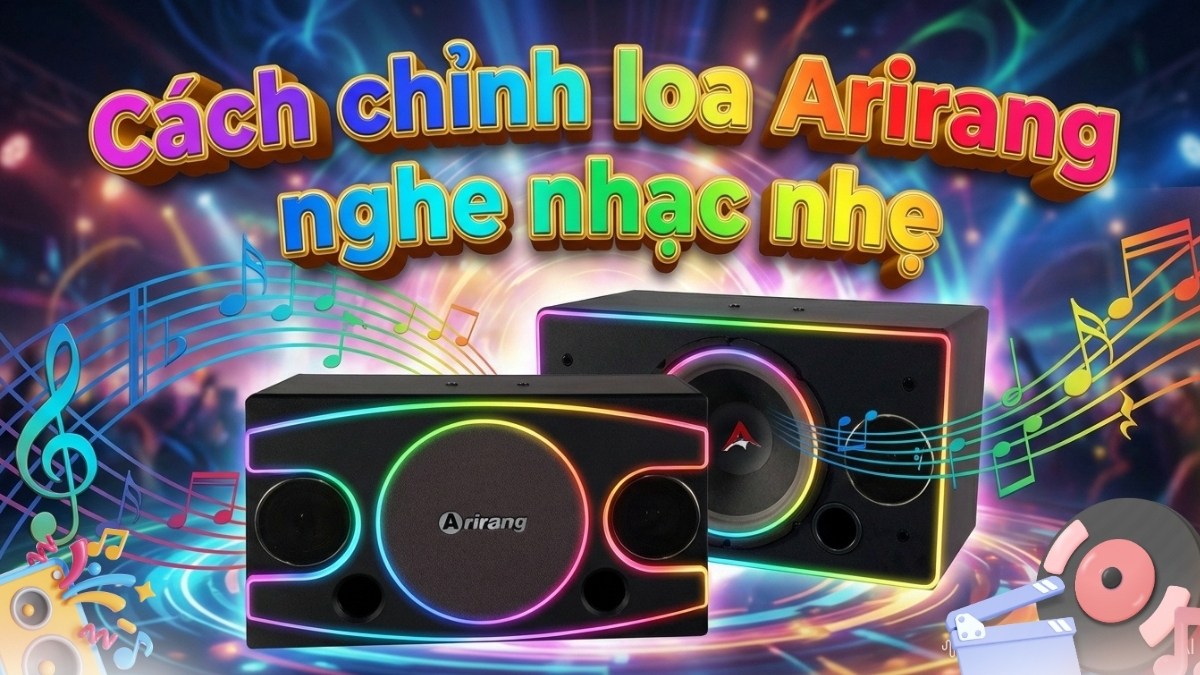 Tinh chỉnh dải tần Bass và Treble theo cách chỉnh loa Arirang để nghe nhạc nhẹ.